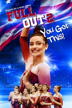 دانلود فیلم Full Out 2 You Got This 2020