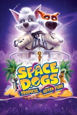 دانلود فیلم Space Dogs: Tropical Adventure 2020